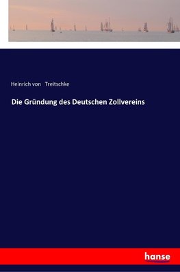 Die Gründung des Deutschen Zollvereins