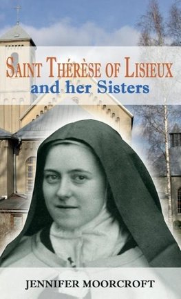 Saint Thérèse of Lisieux and her Sisters