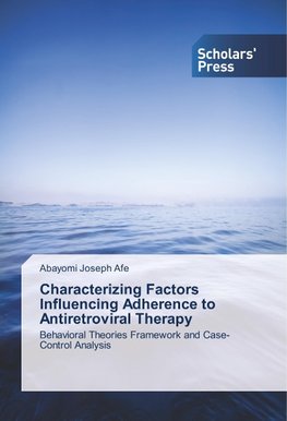 Characterizing Factors Influencing Adherence to Antiretroviral Therapy