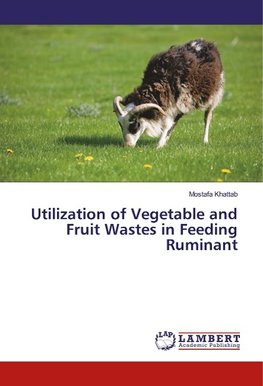 Utilization of Vegetable and Fruit Wastes in Feeding Ruminant