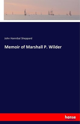 Memoir of Marshall P. Wilder