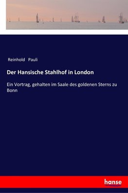 Der Hansische Stahlhof in London