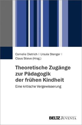 Theoretische Zugänge zur Pädagogik der frühen Kindheit