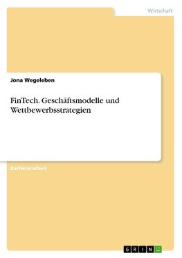 FinTech. Geschäftsmodelle und Wettbewerbsstrategien