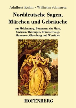 Norddeutsche Sagen, Märchen und Gebräuche