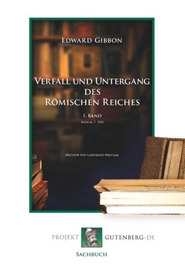 Verfall und Untergang des Römischen Reiches. I. Band