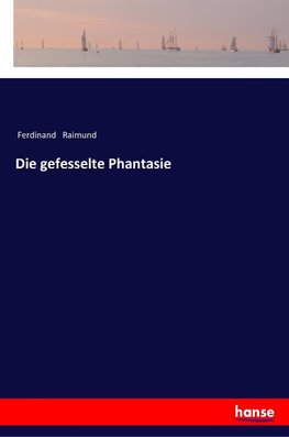 Die gefesselte Phantasie