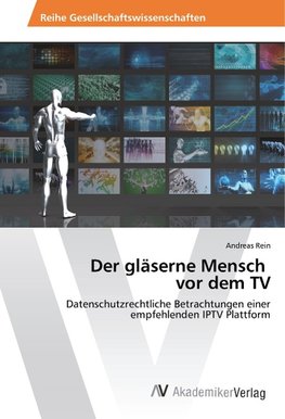 Der gläserne Mensch vor dem TV