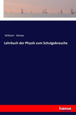 Lehrbuch der Physik zum Schulgebrauche