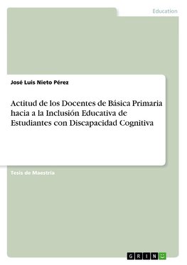 Actitud de los Docentes de Básica Primaria hacia a la Inclusión Educativa de Estudiantes con Discapacidad Cognitiva