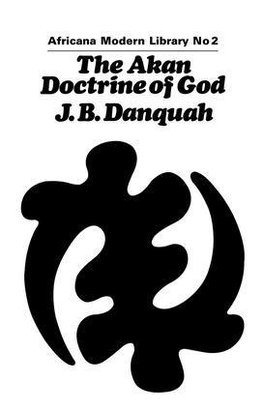 Danquah, J: Akan Doctrine of God