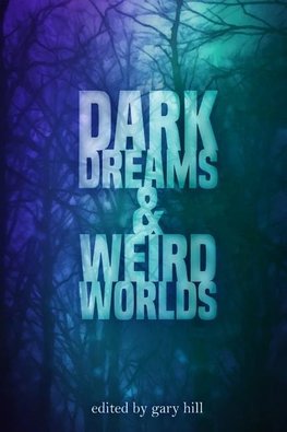Dark Dreams and Weird Worlds