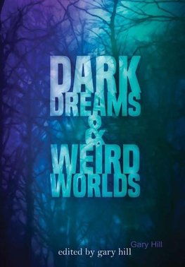 Dark Dreams and Weird Worlds