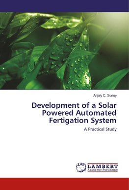 Development of a Solar Powered Automated Fertigation System