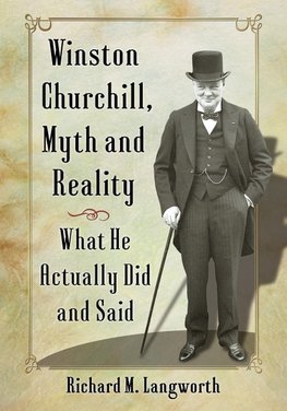 Langworth, R:  Winston Churchill, Myth and Reality