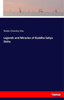 Legends and Miracles of Buddha Sakya Sinha