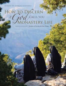 How to Discern If God Calls You to Monastery Life