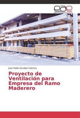 Proyecto de Ventilación para Empresa del Ramo Maderero