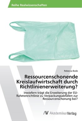 Ressourcenschonende Kreislaufwirtschaft durch Richtlinienerweiterung?