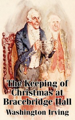 Keeping of Christmas at Bracebridge Hall, The