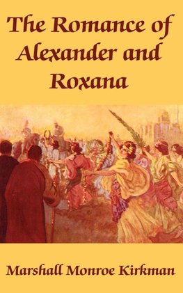 Romance of Alexander and Roxana, The