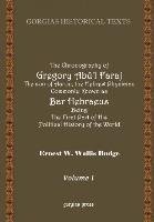 The Chronography of Gregory AB?'L Faraj the Son of Aaron, the Hebrew Physician Commonly Known as Bar Hebraeus Being the First Part of His Political Hi