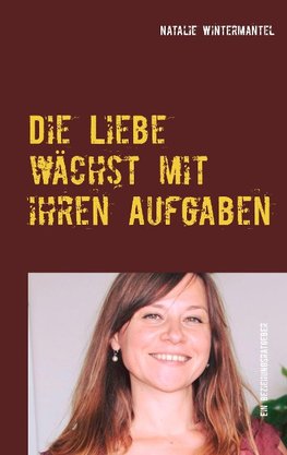 Die Liebe wächst mit ihren Aufgaben