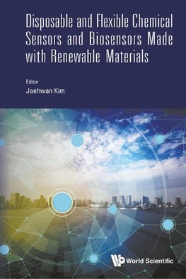 Jaehwan, K:  Disposable And Flexible Chemical Sensors And Bi