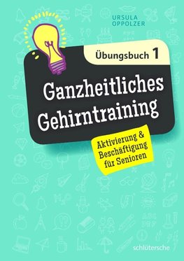 Ganzheitliches Gehirntraining Übungsbuch 1