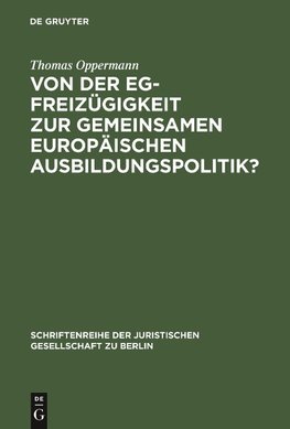 Von der EG-Freizügigkeit zur gemeinsamen europäischen Ausbildungspolitik?