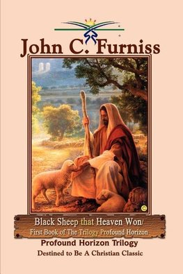 Black Sheep that Heaven Won/First Book of The Trilogy Profound Horizon