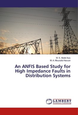 An ANFIS Based Study for High Impedance Faults in Distribution Systems