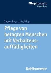 Pflege von betagten Menschen mit Verhaltensauffälligkeiten