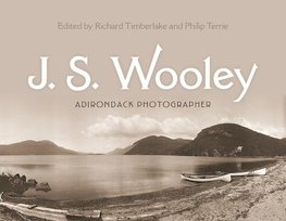 J. S. Wooley: Adirondack Photographer