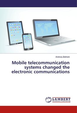 Mobile telecommunication systems changed the electronic communications