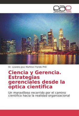 Ciencia y Gerencia. Estrategias gerenciales desde la optica cientifica