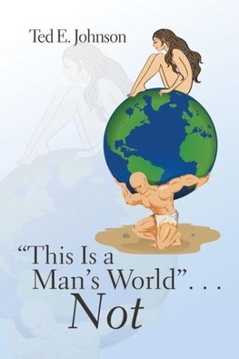 "This Is a Man's World" . . . Not