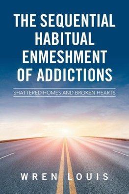 Louis, W: Sequential Habitual Enmeshment of Addictions