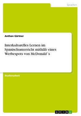 Interkulturelles Lernen im Spanischunterricht mithilfe eines Werbespots von McDonald´s