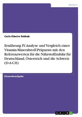 Ernährung IV. Analyse und Vergleich eines Vitamin-Mineralstoff-Präparats mit den Referenzwerten für die Nährstoffzufuhr für Deutschland, Österreich und die Schweiz (D-A-CH)