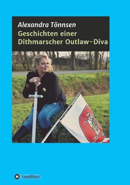 Geschichten einer Dithmarscher Outlaw-Diva