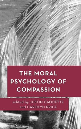 Moral Psychology of Compassion