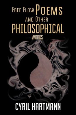 Free Flow Poems and Other Philosophical Works