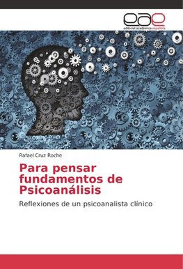 Para pensar fundamentos de Psicoanálisis