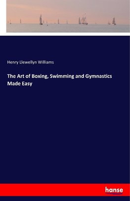 The Art of Boxing, Swimming and Gymnastics Made Easy