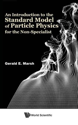 An Introduction to the Standard Model of Particle Physics for the Non-Specialist