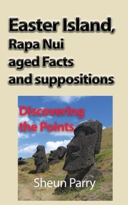 Easter Island, Rapa Nui aged Facts and suppositions