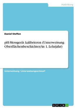 pH-Messgerät kalibrieren (Unterweisung Oberflächenbeschichter/in 1. Lehrjahr)