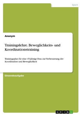 Trainingslehre. Beweglichkeits- und Koordinationstraining