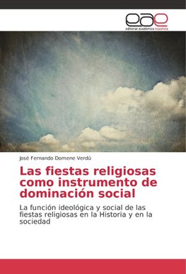 Las fiestas religiosas como instrumento de dominación social